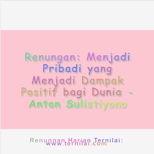 Menjadi Pribadi yang Menjadi Dampak Positif bagi Dunia
