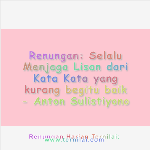 Selalu Menjaga Lisan dari Kata Kata yang kurang begitu baik