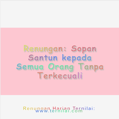 Sopan Santun kepada Semua Orang Tanpa Terkecuali