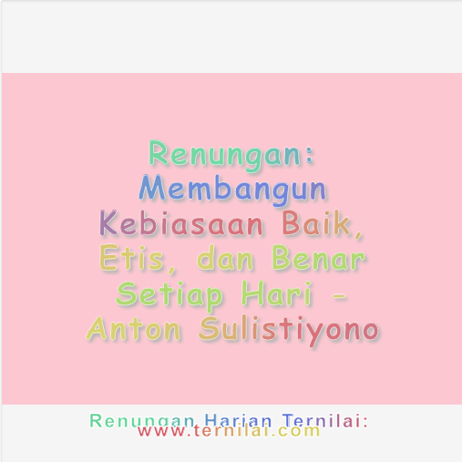 Membangun Kebiasaan Baik Etis dan Benar Setiap Hari