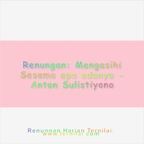 Mengasihi Sesama apa adanya
