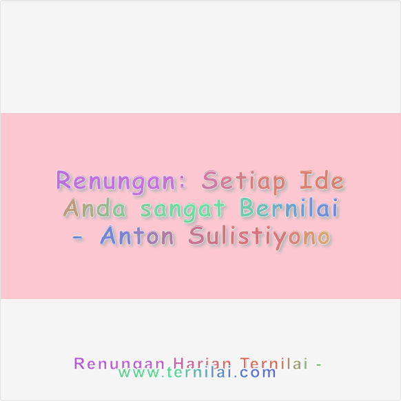 Setiap Ide Anda sangat Bernilai