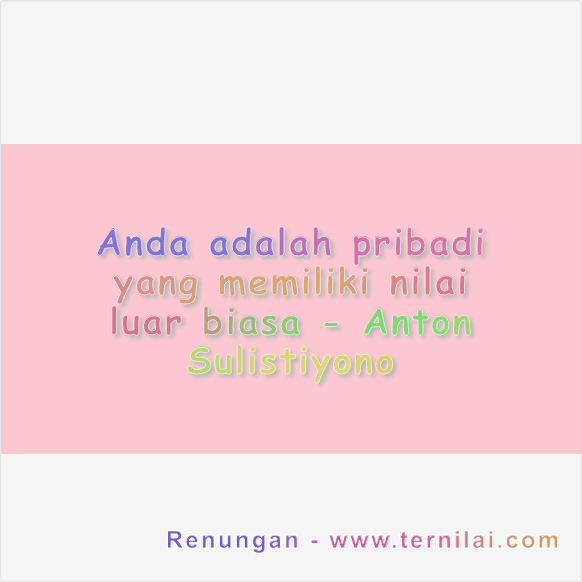 Anda adalah pribadi yang memiliki nilai luar biasa