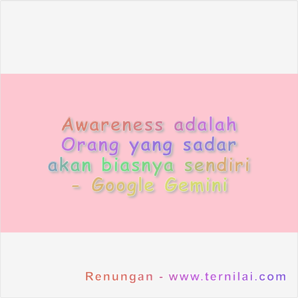 Awareness adalah Orang yang sadar akan biasnya sendiri